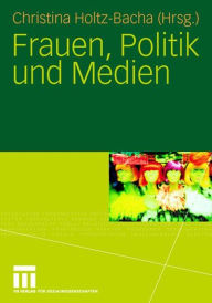 Title: Frauen, Politik und Medien, Author: Christina Holtz-Bacha