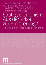 Title: Strategic Unionism: Aus der Krise zur Erneuerung?: Umrisse eines Forschungsprogramms, Author: Ulrich Brinkmann