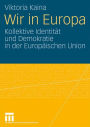 Wir in Europa: Kollektive Identität und Demokratie in der Europäischen Union