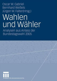 Title: Wahlen und Wähler: Analysen aus Anlass der Bundestagswahl 2005, Author: Oscar W. Gabriel
