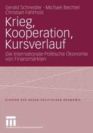 Title: Krieg, Kooperation, Kursverlauf: Die Internationale Politische Ökonomie von Finanzmärkten, Author: Gerald Schneider