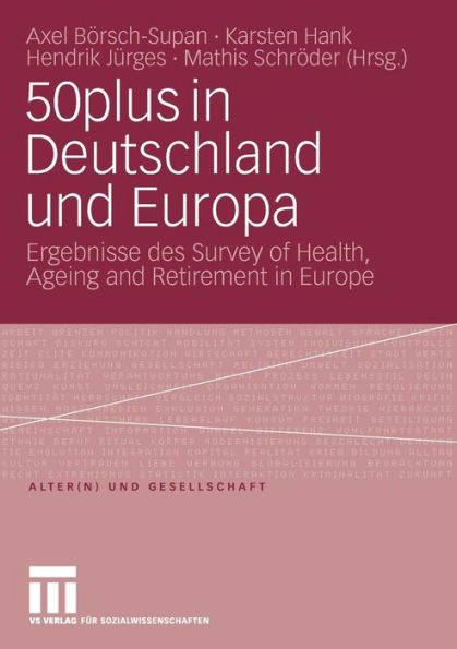 50plus in Deutschland und Europa: Ergebnisse des Survey of Health, Ageing and Retirement in Europe