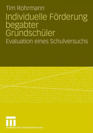 Title: Individuelle Förderung begabter Grundschüler: Evaluation eines Schulversuchs, Author: Tim Rohrmann