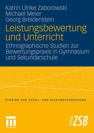 Title: Leistungsbewertung und Unterricht: Ethnographische Studien zur Bewertungspraxis in Gymnasium und Sekundarschule, Author: Katrin Ulrike Zaborowski