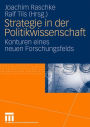 Strategie in der Politikwissenschaft: Konturen eines neuen Forschungsfelds