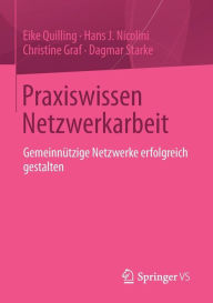 Title: Praxiswissen Netzwerkarbeit: Gemeinnï¿½tzige Netzwerke erfolgreich gestalten, Author: Eike Quilling