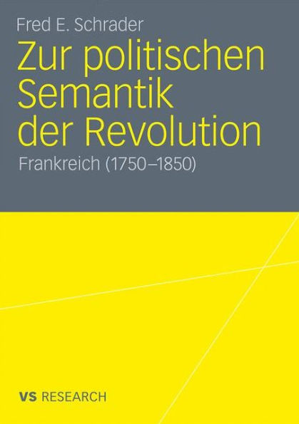 Zur politischen Semantik der Revolution: Frankreich (1750-1850)