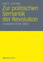 Zur politischen Semantik der Revolution: Frankreich (1750-1850)