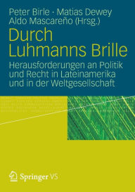 Title: Durch Luhmanns Brille: Herausforderungen an Politik und Recht in Lateinamerika und in der Weltgesellschaft, Author: Peter Birle