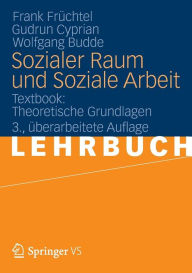 Title: Sozialer Raum und Soziale Arbeit: Textbook: Theoretische Grundlagen / Edition 3, Author: Frank Früchtel