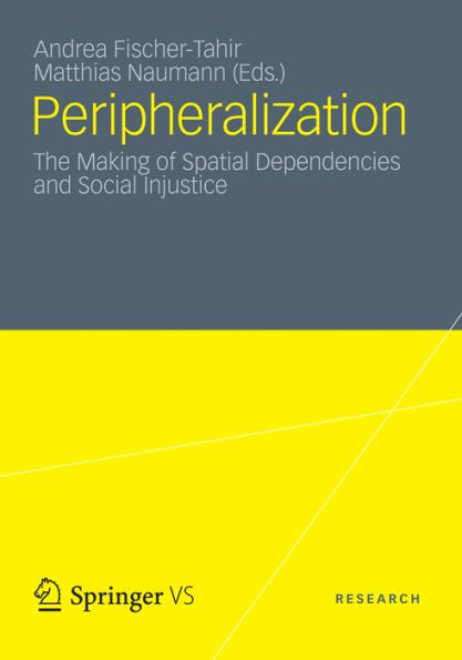 Peripheralization: The Making of Spatial Dependencies and Social Injustice