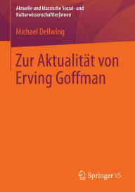 Title: Zur Aktualität von Erving Goffman, Author: Michael Dellwing