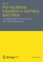 Pre-vocational Education in Germany and China: A Comparison of Curricula and Its Implications