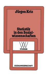 Title: Statistik in den Sozialwissenschaften: Einführung und kritische Diskussion, Author: Jürgen Kriz