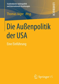 Title: Die Außenpolitik der USA: Eine Einführung, Author: Thomas Jäger