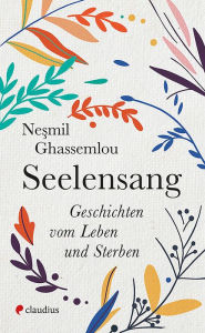Title: Seelensang: Geschichten vom Leben und Sterben, Author: Nesmil Ghassemlou