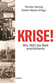 Title: Krise!: Wie 1923 die Welt erschütterte, Author: Nicolai Hannig