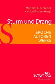 Title: Sturm und Drang: Epoche - Autoren - Werke, Author: Johannes F. Lehmann
