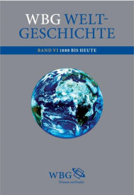 Title: wbg Weltgeschichte Bd. VI: 1880 bis heute, Author: Walter Demel
