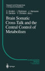 Brain Somatic Cross-Talk and the Central Control of Metabolism / Edition 1
