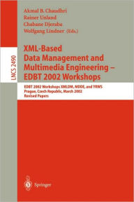 Title: XML-Based Data Management and Multimedia Engineering - EDBT 2002 Workshops: EDBT 2002 Workshops XMLDM, MDDE, and YRWS, Prague, Czech Republic, March 24-28, 2002, Revised Papers, Author: Akmal B. Chaudhri