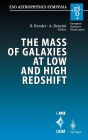 The Mass of Galaxies at Low and High Redshift: Proceedings of the European Southern Observatory and Universitï¿½ts-Sternwarte Mï¿½nchen Workshop Held in Venice, Italy, 24-26 October 2001 / Edition 1