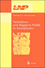 Title: Turbulence and Magnetic Fields in Astrophysics / Edition 1, Author: Edith Falgarone