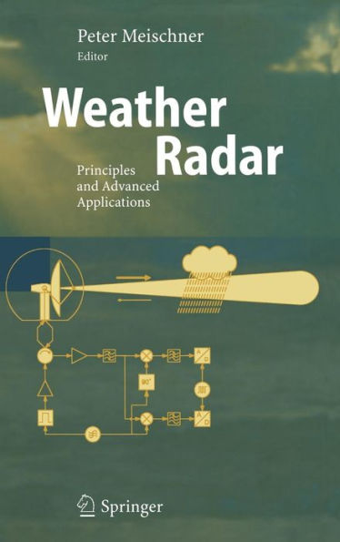Weather Radar: Principles and Advanced Applications / Edition 1