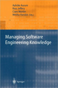 Title: Managing Software Engineering Knowledge / Edition 1, Author: Aybüke Aurum