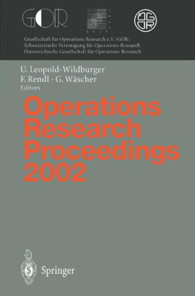 Operations Research Proceedings 2002: Selected Papers of the International Conference on Operations Research (SOR 2002), Klagenfurt, September 2-5, 2002