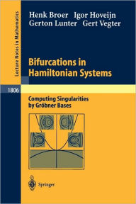 Title: Bifurcations in Hamiltonian Systems: Computing Singularities by Grï¿½bner Bases / Edition 1, Author: Henk Broer