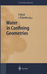 Title: Water in Confining Geometries / Edition 1, Author: V. Buch