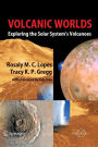 Volcanic Worlds: Exploring The Solar System's Volcanoes / Edition 1