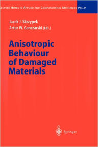 Title: Anisotropic Behaviour of Damaged Materials / Edition 1, Author: Jacek J. Skrzypek