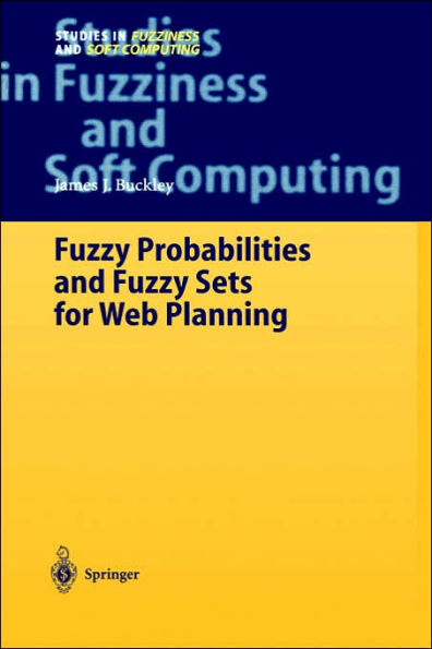 Fuzzy Probabilities and Fuzzy Sets for Web Planning / Edition 1