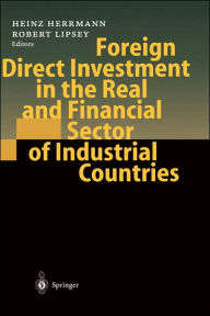 Title: Foreign Direct Investment in the Real and Financial Sector of Industrial Countries / Edition 1, Author: Heinz Herrmann