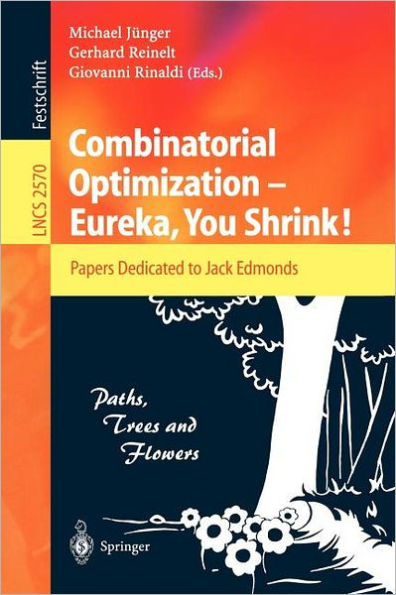 Combinatorial Optimization -- Eureka, You Shrink!: Papers Dedicated to Jack Edmonds. 5th International Workshop, Aussois, France, March 5-9, 2001, Revised Papers / Edition 1