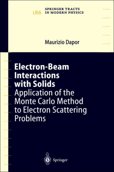 Electron-Beam Interactions with Solids: Application of the Monte Carlo Method to Electron Scattering Problems / Edition 1