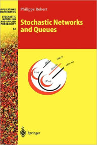 Title: Stochastic Networks and Queues / Edition 1, Author: Philippe Robert