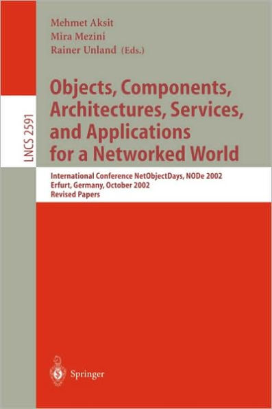 Objects, Components, Architectures, Services, and Applications for a Networked World: International Conference NetObjectDays, NODe 2002, Erfurt, Germany, October 7-10, 2002, Revised Papers