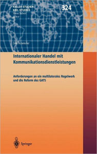 Title: Internationaler Handel mit Kommunikationsdienstleistungen: Anforderungen an ein multilaterales Regelwerk und die Reform des GATS, Author: Jan Krancke