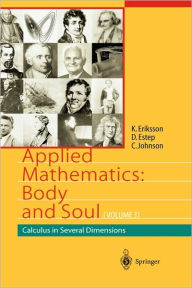 Title: Applied Mathematics: Body and Soul: Calculus in Several Dimensions / Edition 1, Author: Kenneth Eriksson