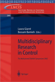 Title: Multidisciplinary Research in Control: The Mohammed Dahleh Symposium 2002, Author: Laura Giarrï