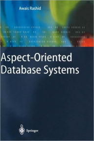 Title: Aspect-Oriented Database Systems / Edition 1, Author: Awais Rashid