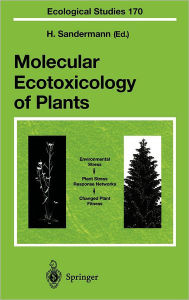 Title: Molecular Ecotoxicology of Plants / Edition 1, Author: Heinrich Sandermann