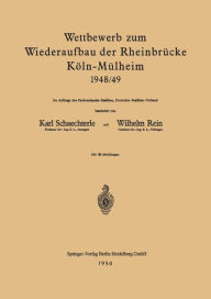 Title: Wettbewerb zum Wiederaufbau der Rheinbrücke Köln-Mülheim 1948/49: Im Auftrage des Fachverbandes Stahlbau, Deutscher Stahlbau-Verband, Author: Karl Schaechterle