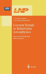 Title: Current Trends in Relativistic Astrophysics: Theoretical, Numerical, Observational, Author: Leonardo Fernïndez-Jambrina