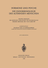 Title: Hormone und Psyche die Endokrinologie des Alternden Menschen: Fï¿½nftes Symposion der Deutschen Gesellschaft fï¿½r Endokrinologie Freiburg (Breisgau), den 7. bis 9. Mï¿½rz 1957, Author: Springer Berlin Heidelberg