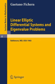 Title: Linear Elliptic Differential Systems and Eigenvalue Problems / Edition 1, Author: Gaetano Fichera