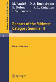 Title: Reports of the Midwest Category Seminar II / Edition 1, Author: M. Andre